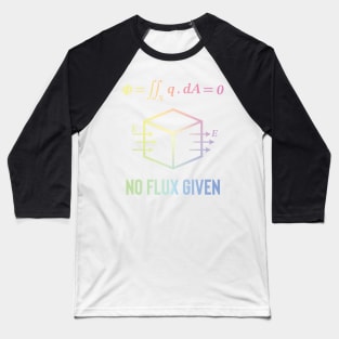 No Flux Given Baseball T-Shirt